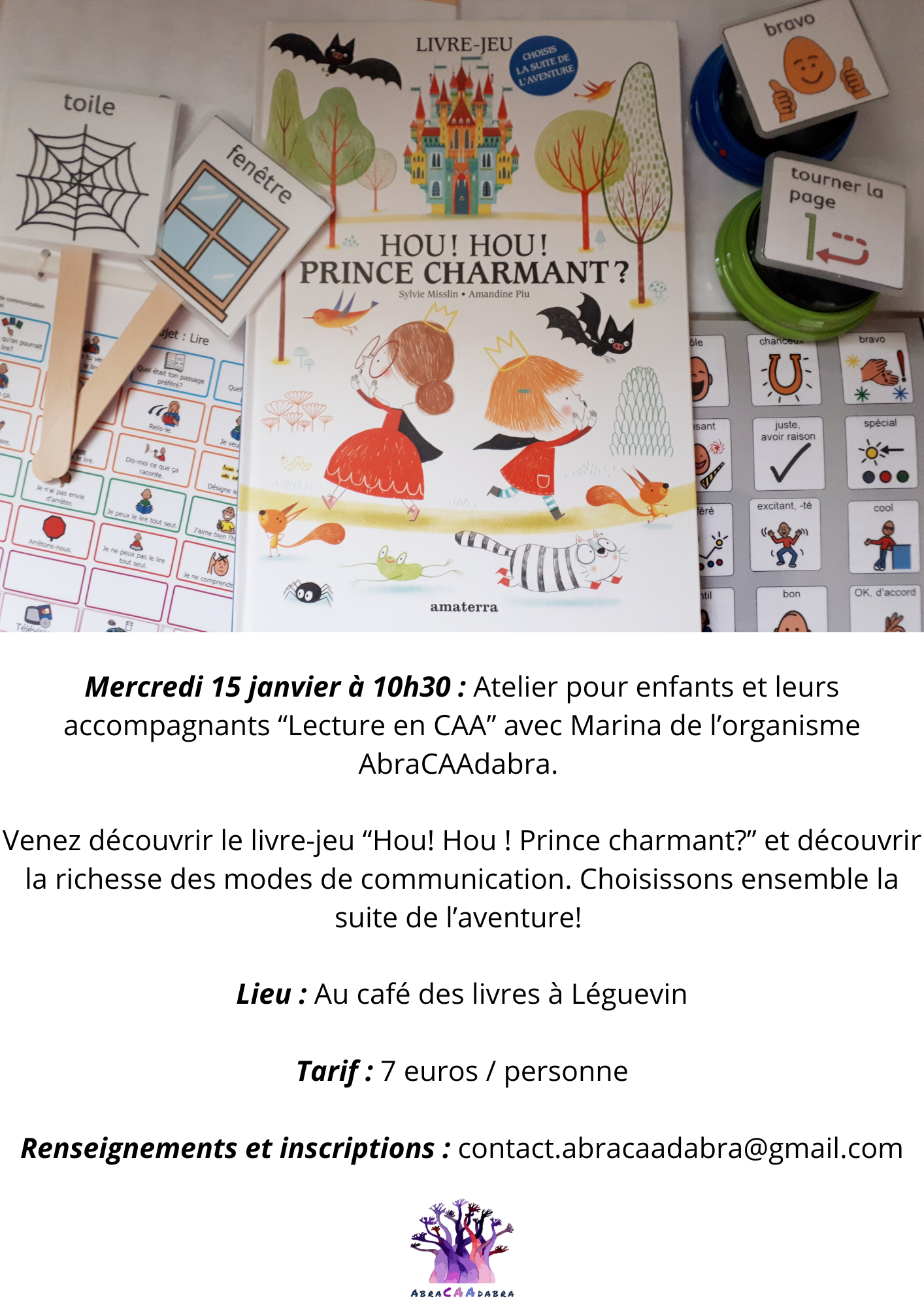 Mercredi 15 janvier à 10h30 Atelier pour enfants et leurs accompagnants “Lecture en CAA” avec Marina de l’organisme AbraCAAdabra. Venez découvrir le livre-jeu “Hou! Hou ! Prince charmant” et déco
